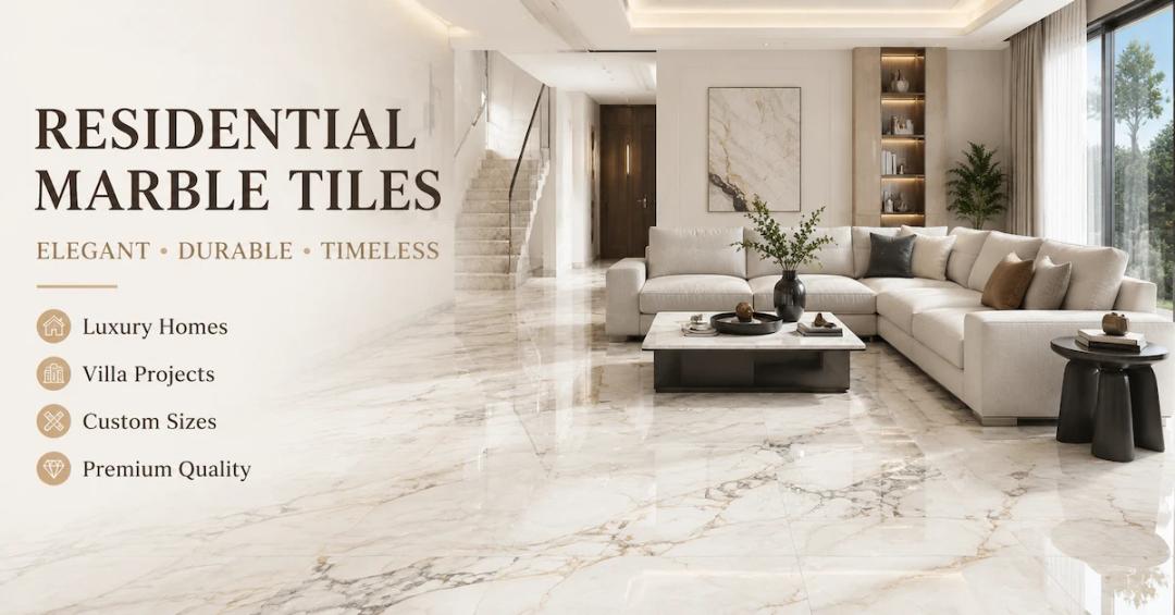 Residential Marble Tiles: A Complete Guide for Luxury Home and Villa Projects